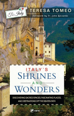 Italy’s Shrines and Wonders: Discovering Sacred Spaces, Fascinating Places, and Destinations